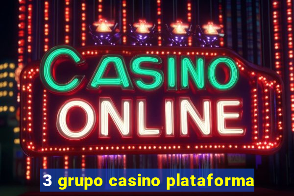 3 grupo casino plataforma